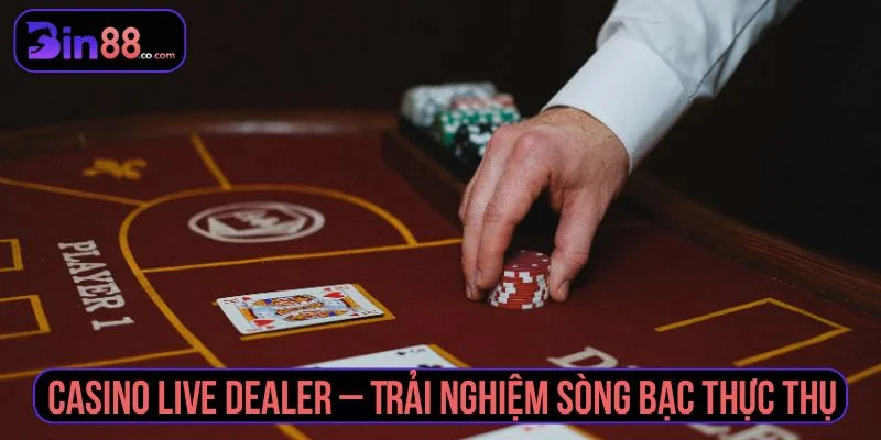 Casino Live Dealer - Cách Chơi, Trò Phổ Biến Và Lưu Ý casino live dealer