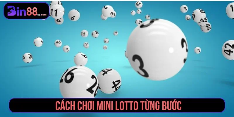 Hướng dẫn cách chơi Mini Lotto từng bước
