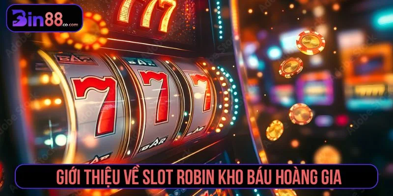 Robin Kho Báu Hoàng Gia - Cách Chơi, Tính Năng Và Lưu Ý Robin kho báu hoàng gia là slot game chủ đề phiêu lưu