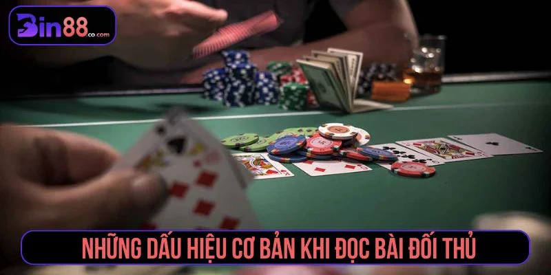 Các dấu hiệu cần quan sát khi đọc bài Poker