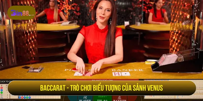 Baccarat trong sảnh Venus Casino